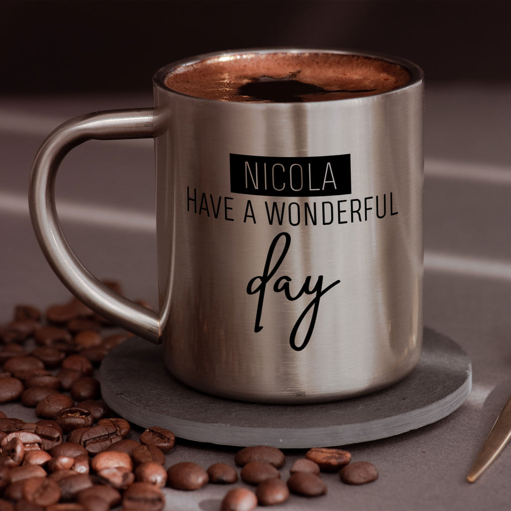 Have A Wonderful Day - Stainless Steel Coffee Mug