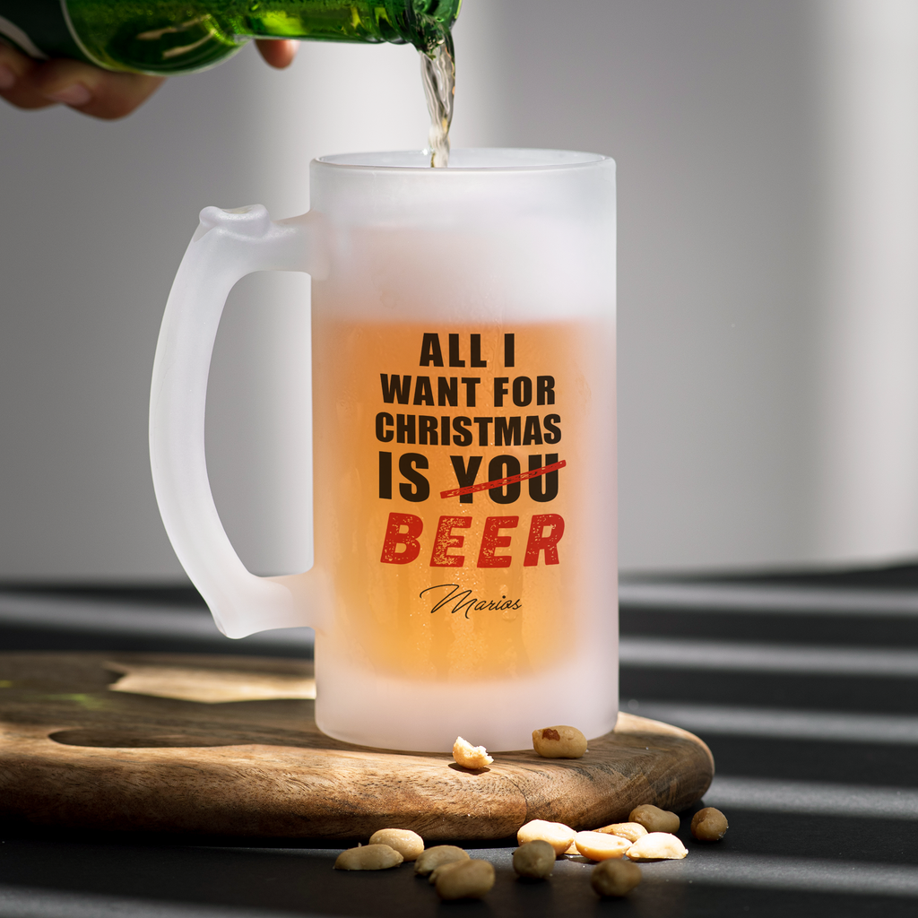 All I Want Is Beer - Frosted Beer Glass