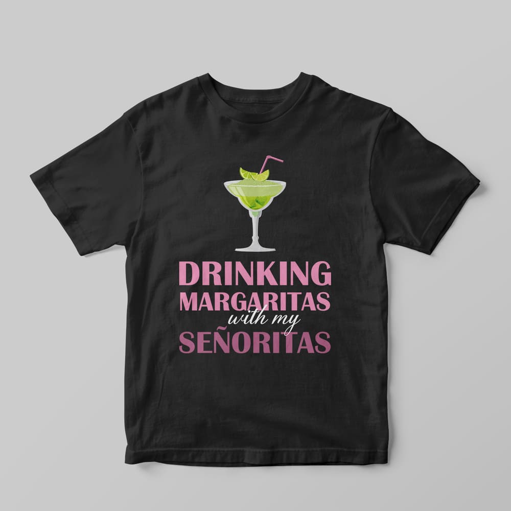 Drinking Margaritas with my Señoritas T-Shirt