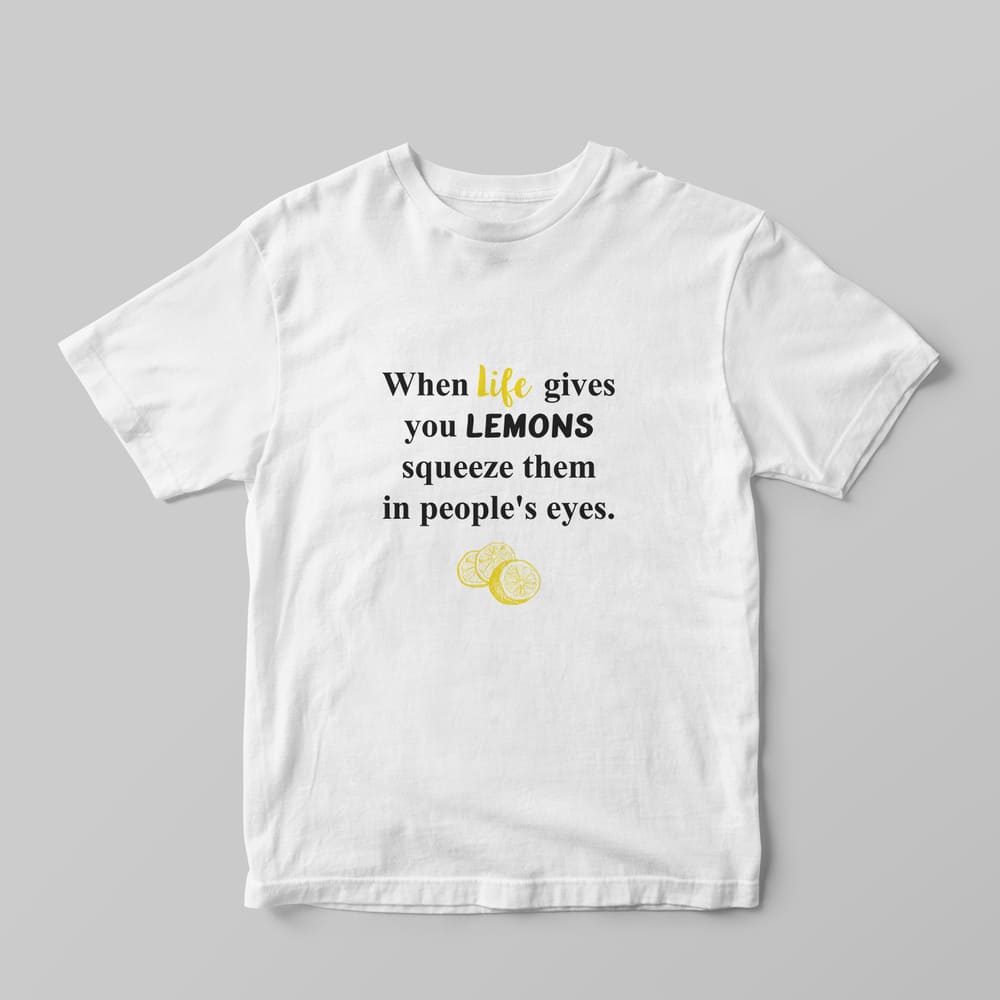 When Life Gives You Lemons T-shirt